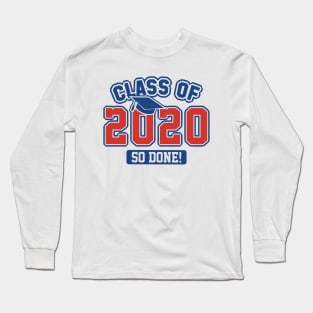 Class Of 2020 So Done Long Sleeve T-Shirt